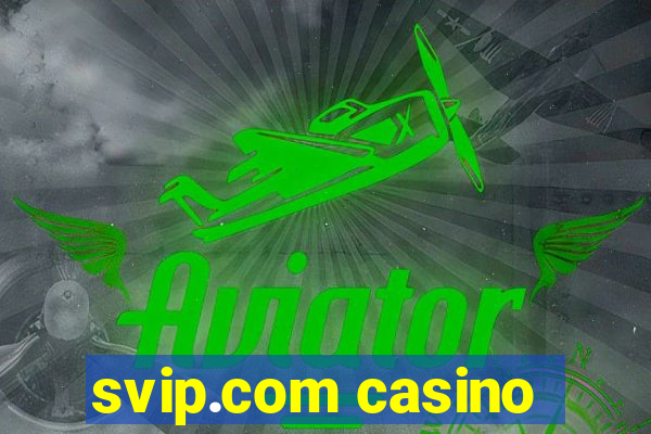 svip.com casino